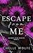 Escape From Me: A snarky dark romance (Barbed Wire Hearts Book 3)