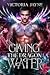 Giving the Dragon Water by Victoria Jayne