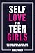 Self-Love for Teen Girls by Grace Parker