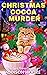 Christmas Cocoa Murder: Four Cozy Mysteries Boxed Set (Killer Cozy Mystery Boxed Set)