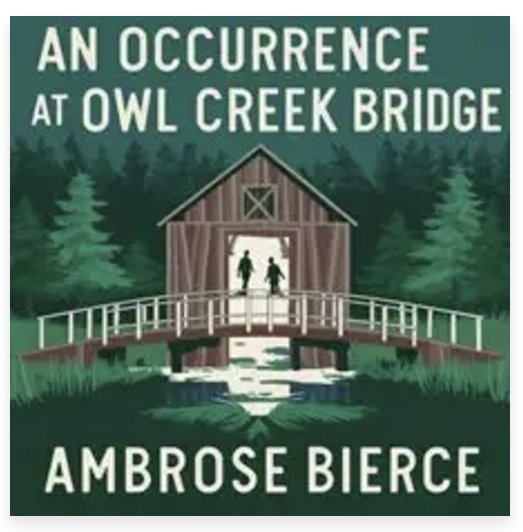 An Occurrence at Owl Creek Bridge