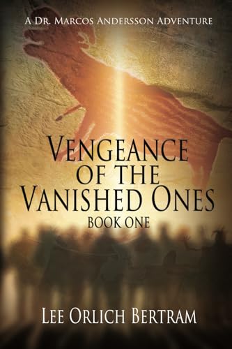 Vengeance of the Vanished Ones: Book One (A Dr. Marcos Andersson Adventure, #1)