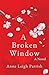 A Broken Window by Anne Leigh Parrish