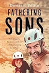 Fathering Sons: A...