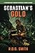 Sebastian's Gold: A Treasur...