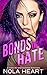 Bonds of Hate by Nola Heart