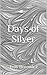 Days of Silver
