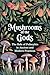 Mushrooms of the Gods: The ...