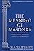 The Meaning of Masonry: Und...