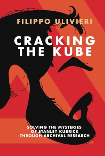 Cracking the Kube: Solving the mysteries of Stanley Kubrick through archival research