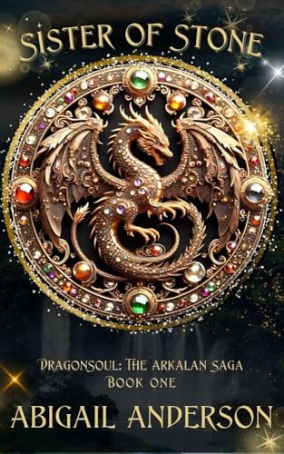 Sister of Stone: DragonSoul: The Arkalan Saga: Book One (Kindle Edition)