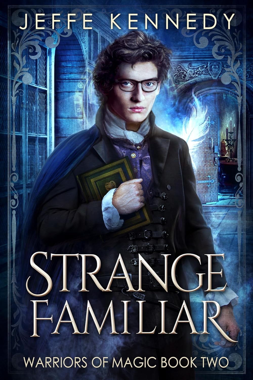 Strange Familiar: a Dark Fantasy Romance (Warriors of Magic Book 2)