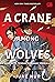 A Crane Among Wolves - Bang...