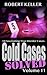 Cold Cases Solved Volume 11: 18 Fascinating True Crime Cold Cases, Finally Solved (Cold Cases: Solved)