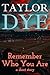 Remember Who You Are by Taylor Dye