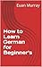 How to Learn German for Beg...