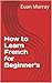 How to Learn French for Beg...