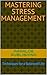 Mastering Stress Management by Papaloe Publishing