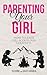 Parenting Your Girl: How to...