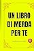 Un Libro di Merda per Te - ...