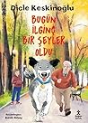 Bugün İlginç Bir Şeyler Oldu