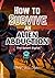 How to Survive an Alien Abd...