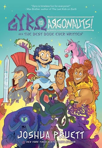 Gyro and the Argonauts! aka the BEST BOOK EVER WRITTEN*: *About a Kid Named After a Sandwich (Volume 1)
