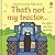Usborne Thats Not My Tractor. by Rachel Wells