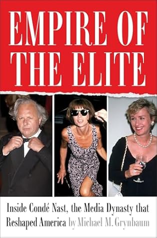 Empire of the Elite: Inside Condé Nast, the Media Dynasty That Reshaped America