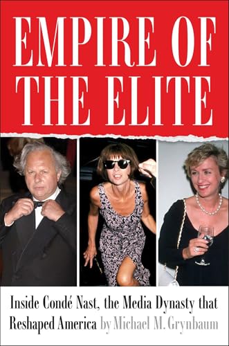 Empire of the Elite: Inside Condé Nast, the Media Dynasty That Reshaped America (Hardcover)