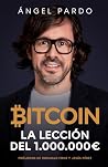 Bitcoin: La lección del 1.000.000€: Lo que nadie te cuenta sobre Bitcoin, las Criptomonedas y la Revolución de las Finanzas Descentralizadas (Defi) ... el mundo financiero (Spanish Edition) Bitcoin: La lección del 1.000.000€: Lo que nadie te cuenta sobre Bitcoin, las Criptomonedas y la Revolución de las Finanzas Descentralizadas (Defi) ... el mundo financiero (Spanish Edition)