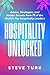 Hospitality Unlocked: Advice, Strategies, and Insider Secrets from 75 of the World’s Top Hospitality Leaders