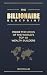The Billionaire Blueprint: Inside the Minds of the World’s Top 40 Wealth Builders