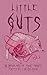 Little Guts by Lor Gislason