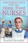 Dangerous Days for the Home Front Nurses