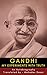 The Story of My Experiments with Truth: An Autobiography: Mahatma Gandhi