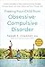Freeing Your Child from Obsessive-Compulsive Disorder, Revised and Updated Edition: Powerful Strategies to Take Charge of Intrusive Thoughts, ... and Guide Children and Teens Through OCD