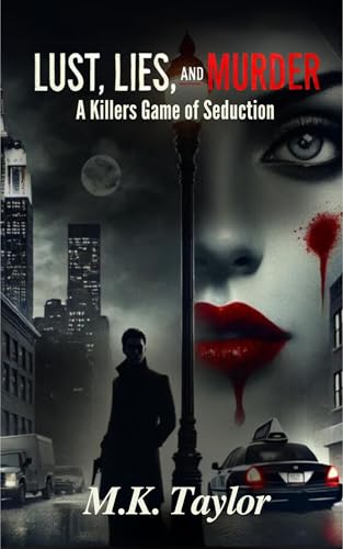 Lust, Lies, and Murder: A Killers Game of Seduction (Kindle Edition)