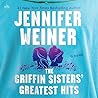 The Griffin Sisters' Greatest Hits by Jennifer Weiner