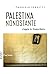Palestina nonostante. Viaggio in Cisgiordania by Emanuela Crosetti