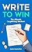 Write To Win: The Ultimate ...