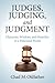 Judges, Judging, and Judgment