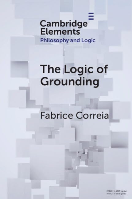 The Logic of Grounding (Elements in Philosophy and Logic)