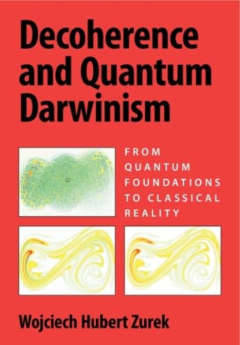 Decoherence and Quantum Darwinism: From Quantum Foundations to Classical Reality (Hardcover)