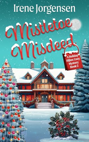 Mistletoe Misdeed: A Christmas Whodunnit (A Holiday Hijinx Cozy Mystery Book 2)