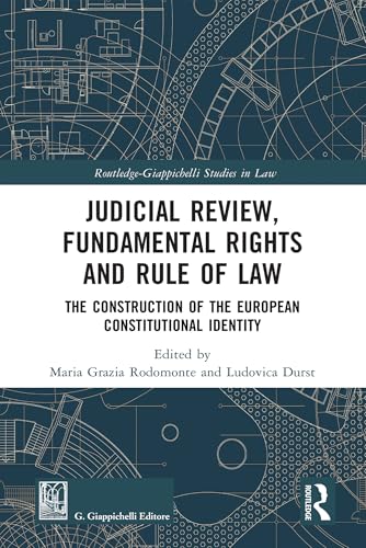 Judicial Review, Fundamental Rights and Rule of Law: The Construction of the European Constitutional Identity (Routledge-Giappichelli Studies in Law)