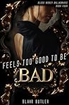 Feels Too Good To...