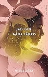 Jag ger mina tårar by Merja Mäki