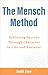 The Mensch Method: Achievin...