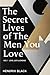 The Secret Lives of The Men...